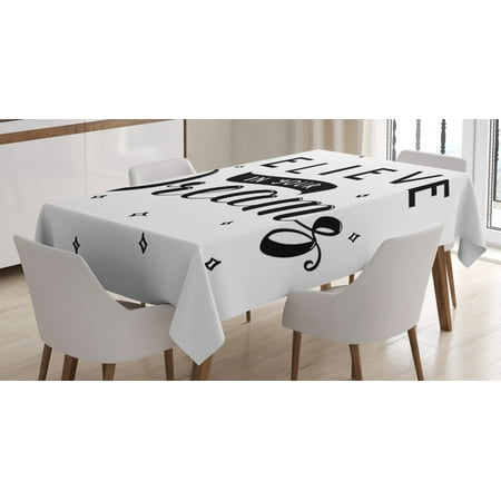 

Quote Tablecloth Motivational Phrase about Self Confidence Believe in Your Dreams Hand Lettering Rectangular Table Cover for Dining Room Kitchen 60 X 90 Inches Black and White by Ambesonne