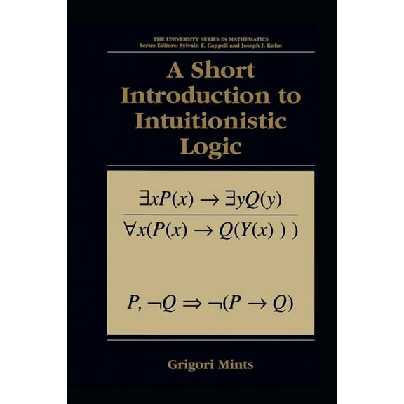 University Mathematics A Short Introduction to Intuitionistic Logic, (Paperback)