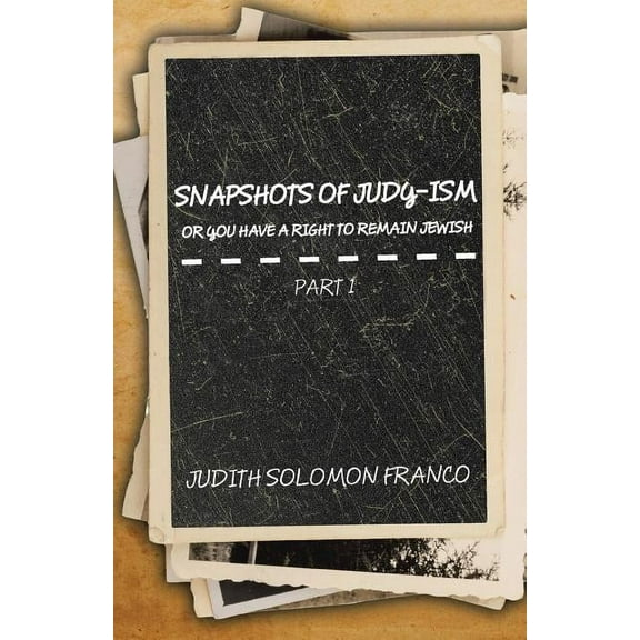Snapshots of Judy-ism or You Have a Right to Remain Jewish (Paperback)