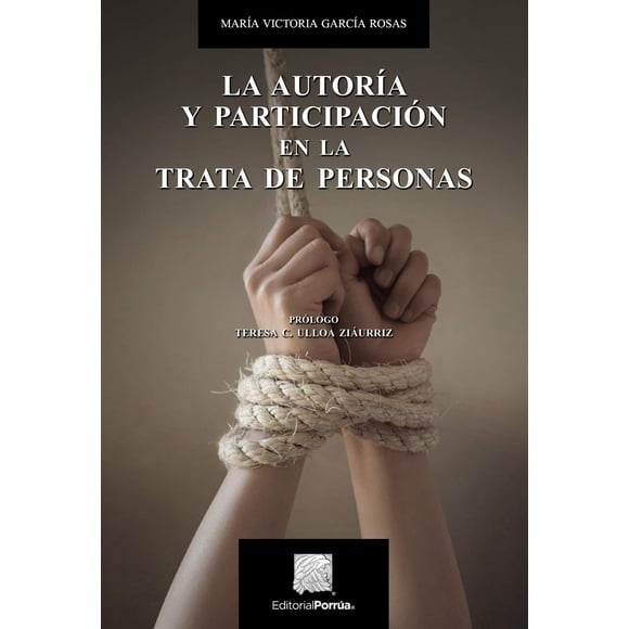 La autoría y participación en la trata de personas Editorial Porrúa 9786070932960