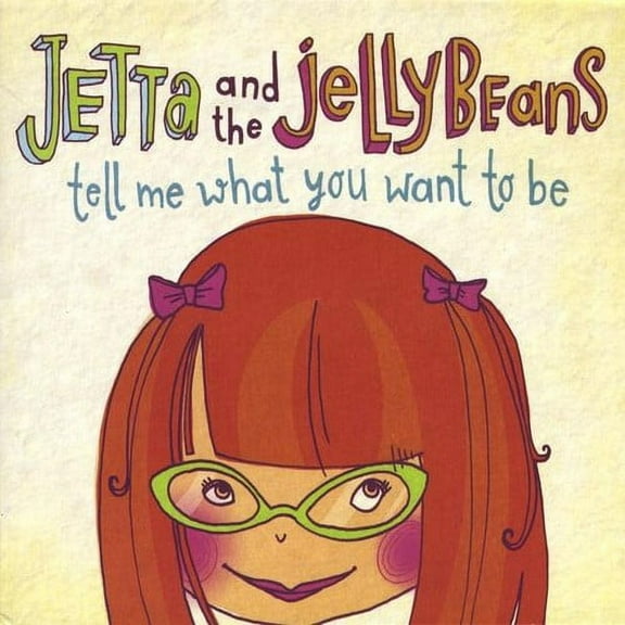Jetta & the Jellybeans - Tell Me What You Want to Be [CD]