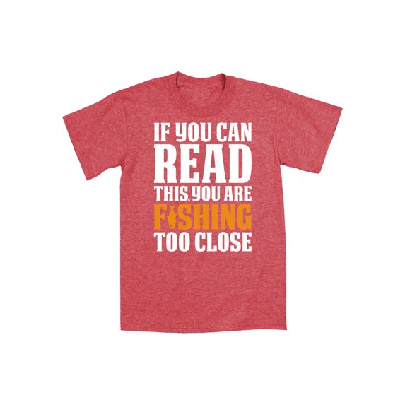 Instant Message - If You Can Read This Fishing Too Close Funny Father's Day Novelty Mens T-Shirt