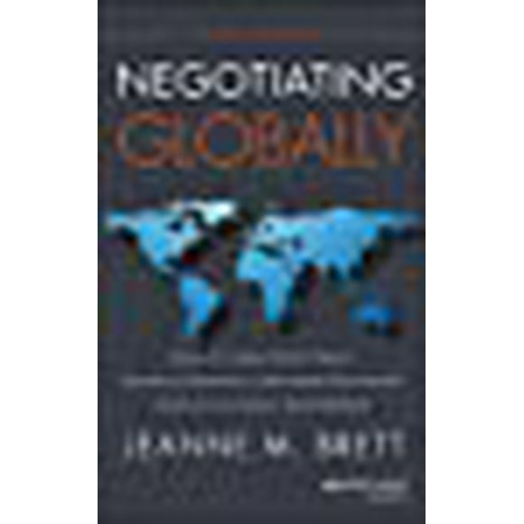 Négociation Mondiale : Comment Négocier des Offres, Résoudre des Conflits et Prendre des Décisions au-Delà des Limites Culturelles (Jossey-bass Business and Management)