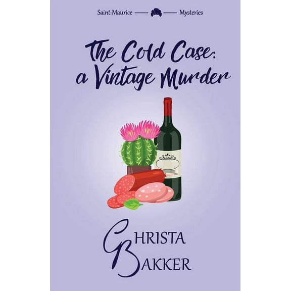 The Saint-Maurice Mysteries The Cold Case: A sassy, smart, and snotty cozy mystery, Book 3, (Paperback)