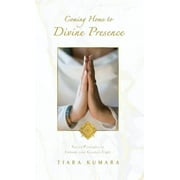 Coming Home to Divine Presence: Sacred Principles to Embody your Greatest Light (Hardcover)