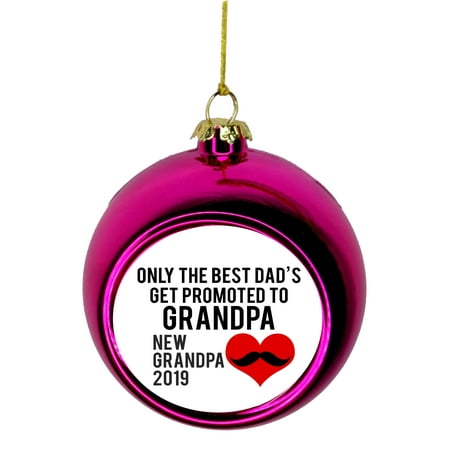 New Baby Only the Best Dads Get Promoted to Grandpa New Grandpa 2019 Bauble Christmas Ornaments Pink Bauble Tree Xmas