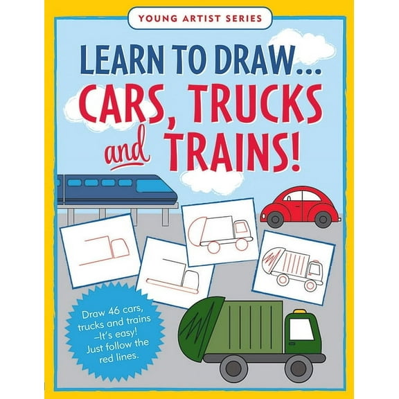 Learn to Draw...Cars, Trucks, & Trains - Follow the Red Lines in Each Step for Instant Success, (Paperback)
