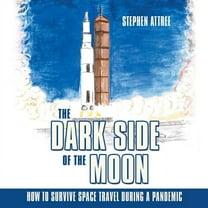 The Dark Side of the Moon: How to Survive Space Travel During a Pandemic, (Paperback)