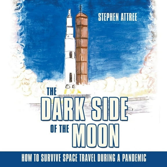 The Dark Side of the Moon: How to Survive Space Travel During a Pandemic, (Paperback)