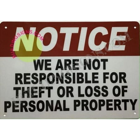 

NOTICE WE ARE NOT RESPONSIBLE FOR THEFT OR LOSS OF PERSONAL PROPERTY SIGN (7X10 WHITE BRUSH SILVER ALUMINUM) -ref16822