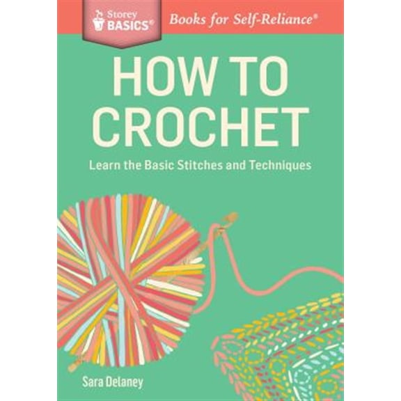 Pre-Owned How to Crochet: Learn the Basic Stitches and Techniques (Paperback) 1612123929 9781612123929