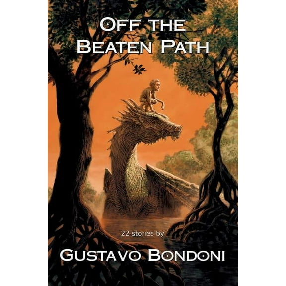 Off the Beaten Path: 22 Stories by Gustavo Bondoni, (Paperback)