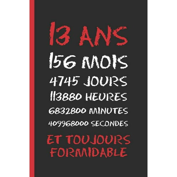 13 Ans Et Toujours Formidable Cahier 6 X 9 1 Pages Cadeau D Anniversaire Original Et Amusant Journal Cahier De Notes Ou Agenda Joyeux Anniversaire Paperback Walmart Com