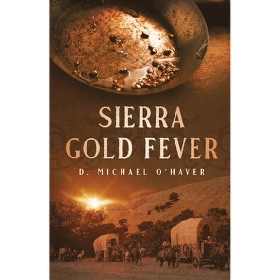 Sierra Gold Fever (Paperback) by D Michael O'Haver