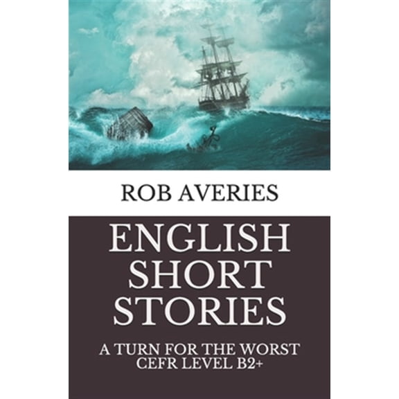 Pre-Owned English Short Stories : A Turn for the Worst (Cefr Level B2+)