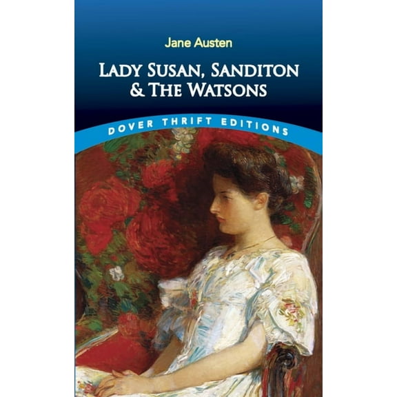 Dover Thrift Editions: Classic Novels Lady Susan, Sanditon and the Watsons, (Paperback)