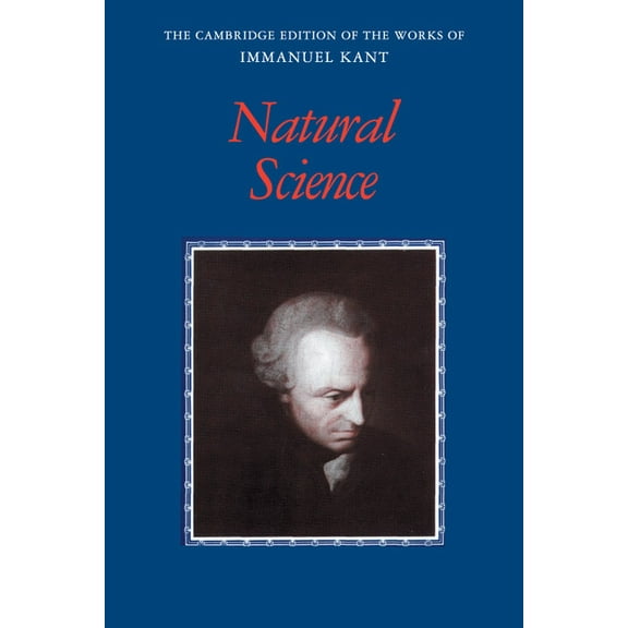 Cambridge Edition of the Works of Immanu Kant: Natural Science, (Paperback)