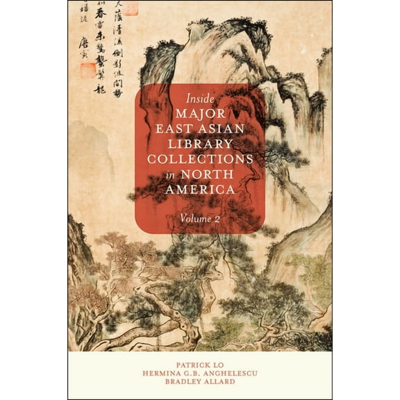 Inside Major East Asian Library Collections in North America, Volume 2, (Hardcover)