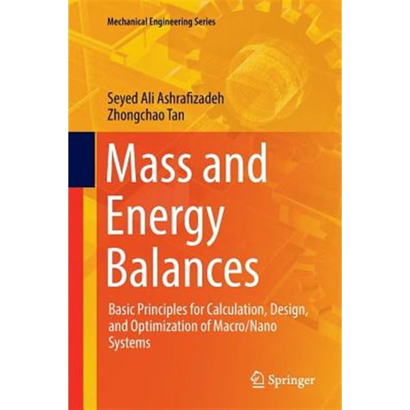 Pre-Owned Mechanical Engineering: Mass and Energy Balances: Basic Principles for Calculation, Design, and Optimization of Macro/Nano Systems (Paperback)
