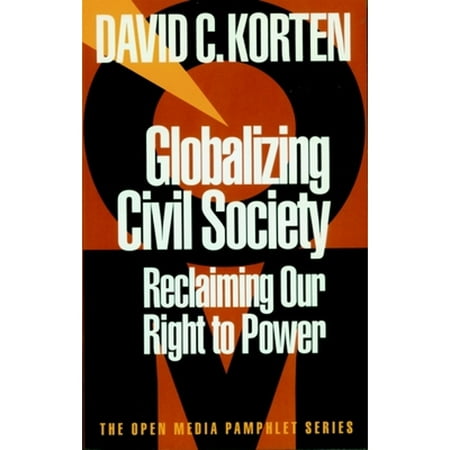 Globalizing Civil Society: Reclaiming Our Right to Power [Paperback - Used]