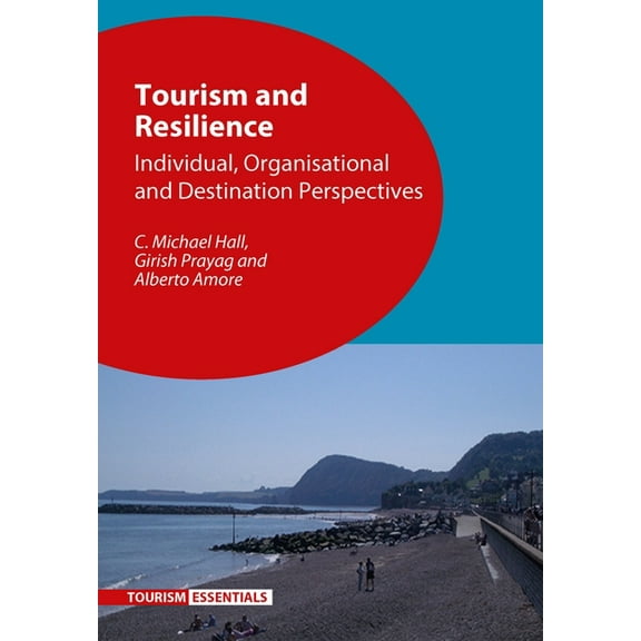 Tourism Essentials Tourism and Resilience: Individual, Organisational and Destination Perspectives, Book 5, (Paperback)