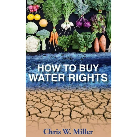How to Buy Water Rights (Paperback) by Chris W Miller