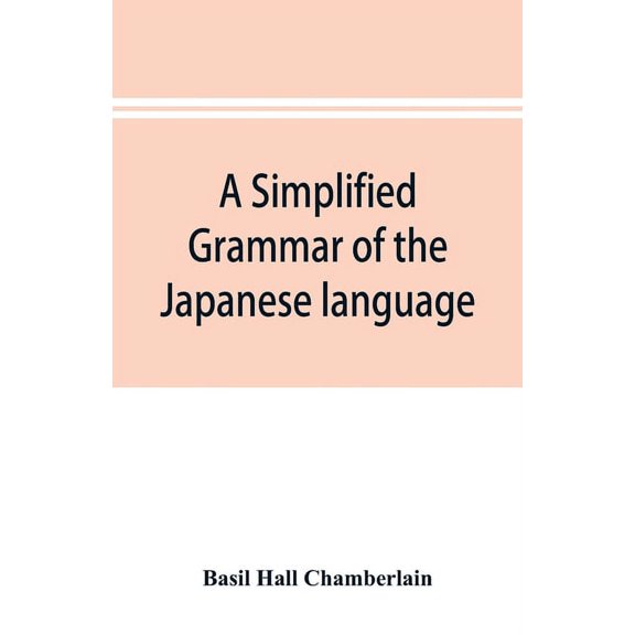 A simplified grammar of the Japanese language (modern written style), (Paperback)