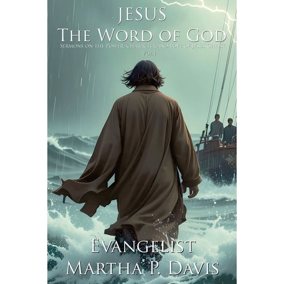 Jesus The Word of God: Sermons on the Power, Character and Love of Jesus Christ Vol I, (Paperback)