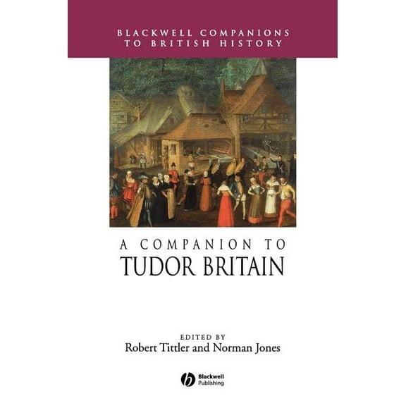 Blackwell Companions to British History Tudor Britain, Book 15, (Hardcover)
