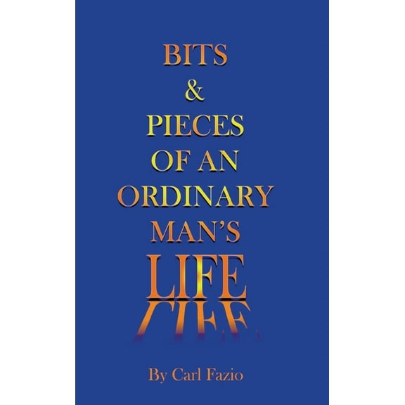 Bits & Pieces of an Ordinary Man's Life, (Hardcover)