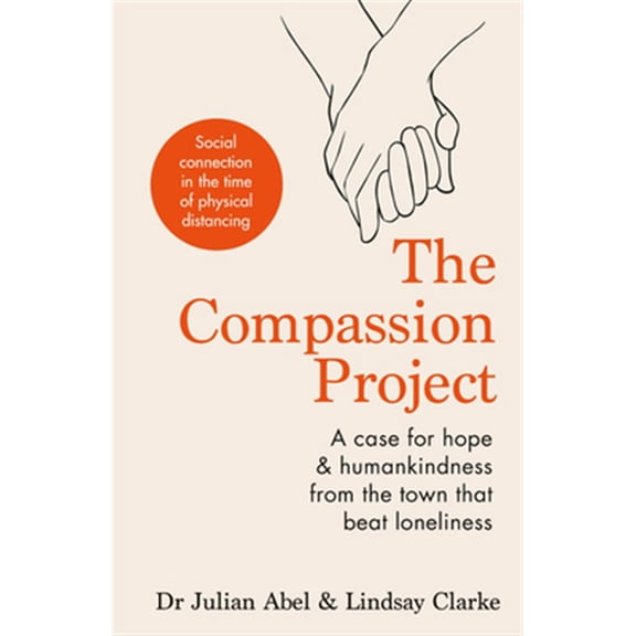 Pre-Owned The Compassion Project: A Case for Hope & Humankindness from the Town That Beat Loneliness (Hardcover) 1783253363 9781783253364