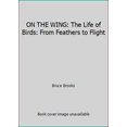thumbnail image 1 of Pre-Owned ON THE WING: The Life of Birds: From Feathers to Flight (Hardcover) 0684191199 9780684191195, 1 of 1