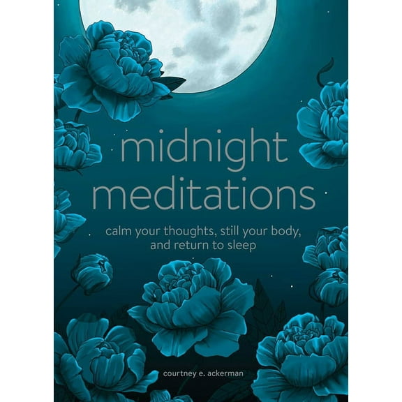 Midnight Meditations: Calm Your Thoughts, Still Your Body, and Return to Sleep, (Hardcover)