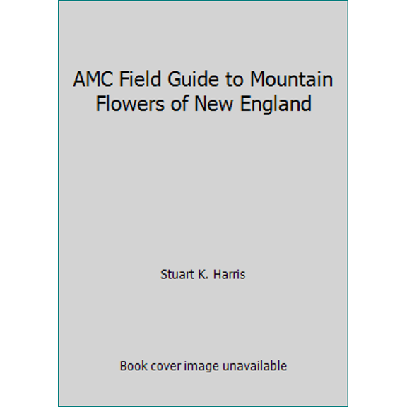 Pre-Owned AMC Field Guide to Mountain Flowers of New England, 9780910146128, 0910146128, Paperback,