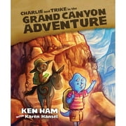 Pre-Owned Charlie and Trike in the Grand Canyon Adventure (Hardcover 9780890515693) by Ken Ham, Karen Hansel