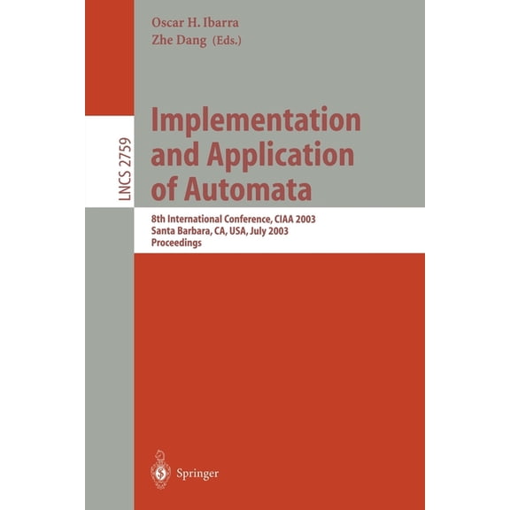 Lecture Notes in Computer Science Implementation and Application of Automata: 8th International Conference, Ciaa 2003, Santa Barbara, Ca, Usa, July 16-18,, Book 2759, (Paperback)