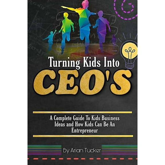 TURNING KIDS INTO CEO's, (Paperback)