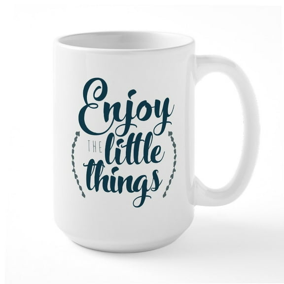 CafePress - Enjoy The Little Things - 15 oz Ceramic Large White Nolvety Mug