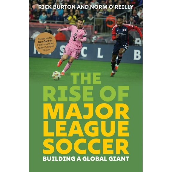The Rise of Major League Soccer: Building a Global Giant, (Hardcover)