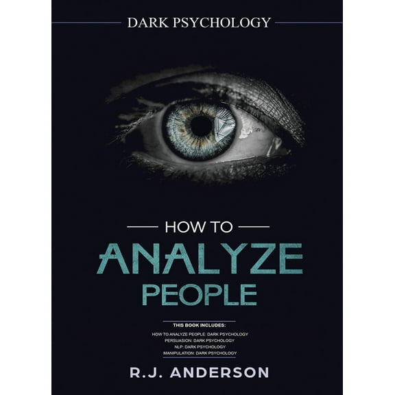 How to Analyze People: Dark Psychology Series 4 Manuscripts - How to Analyze People, Persuasion, NLP, and Manipulation, (Hardcover)