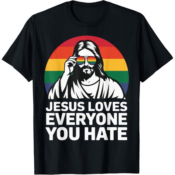 Christ Loves Everyone You Hate T-Shirt
