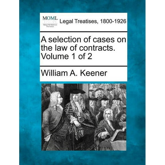 A selection of cases on the law of contracts. Volume 1 of 2 (Paperback)