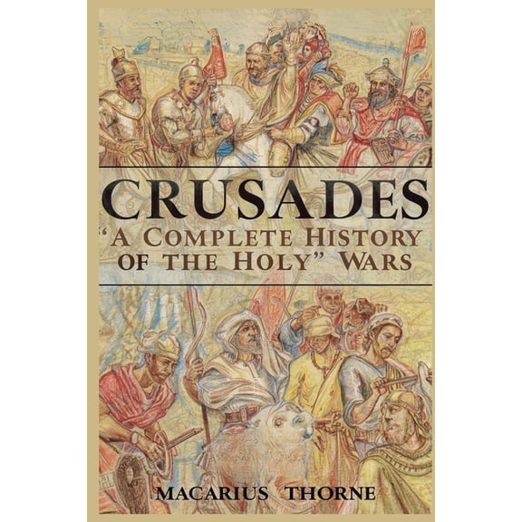 Crusades: A Complete History of the Holy Wars, (Paperback)
