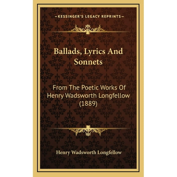 Ballads, Lyrics And Sonnets: From The Poetic Works Of Henry Wadsworth Longfellow (1889) (Hardcover)