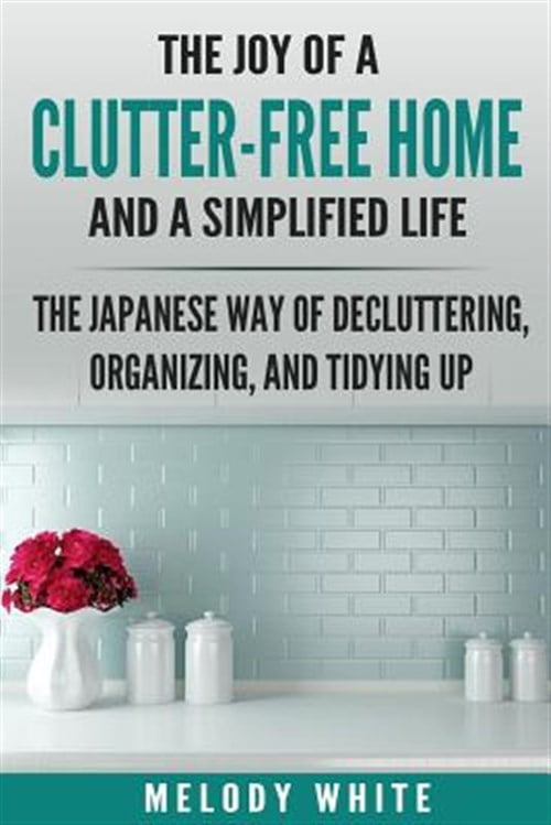 Pre-Owned Joy of a Clutter-free Home and a Simplified Life : The ...
