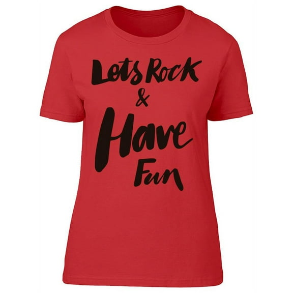 Rock And Have Fun T-Shirt Women -Image by Shutterstock, Female Small