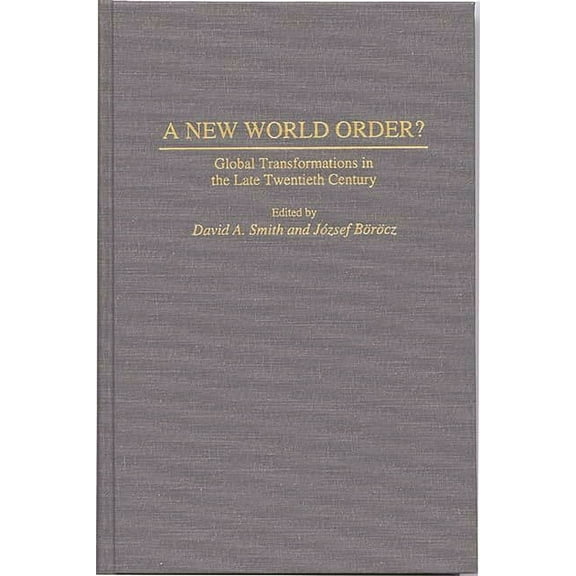 Studies in the Political Economy of the A New World Order?: Global Transformations in the Late Twentieth Century, (Hardcover)