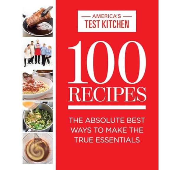 Pre-Owned 100 Recipes: The Absolute Best Ways to Make the True Essentials (Hardcover) 1940352010 9781940352015