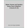 thumbnail image 1 of Pre-Owned Better Homes and Gardens Santa Claus Collection (Volume 6) (6) (Hardcover) 0696219891 9780696219894, 1 of 1
