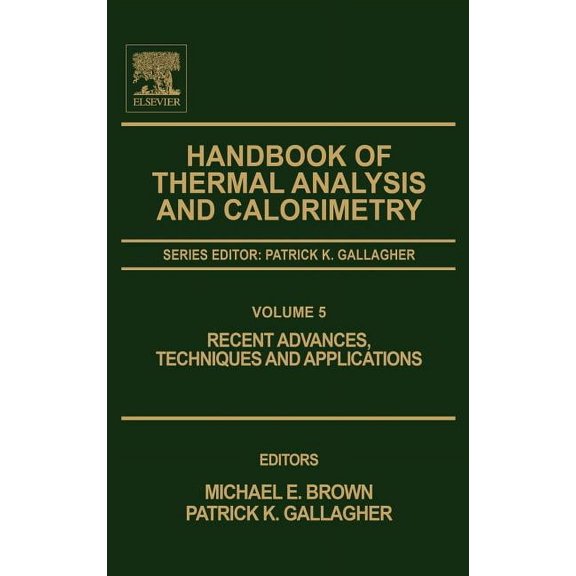 Handbook of Thermal Analysis and Calorim Handbook of Thermal Analysis and Calorimetry: Recent Advances, Techniques and Applications Volume 5, Book 5, (Hardcover)
